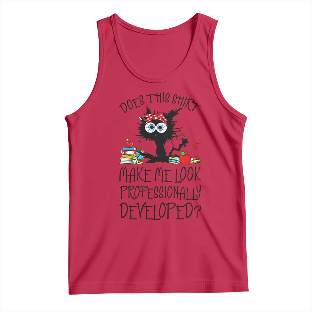 Funny Teacher Black Cat Tank Top Does This Shirt Make Me Look Professionally Developed TS12 Red Print Your Wear