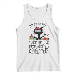 Funny Teacher Black Cat Tank Top Does This Shirt Make Me Look Professionally Developed TS12 White Print Your Wear