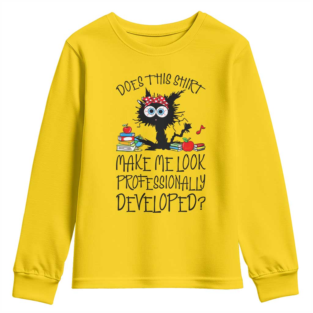 Funny Teacher Black Cat Youth Sweatshirt Does This Shirt Make Me Look Professionally Developed TS12 Daisy Print Your Wear
