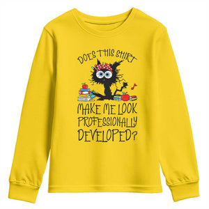 Funny Teacher Black Cat Youth Sweatshirt Does This Shirt Make Me Look Professionally Developed TS12 Daisy Print Your Wear