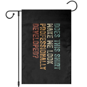 Does This Make Me Look Professionally Developed Garden Flag Funny Sarcastic TS12 Black Print Your Wear
