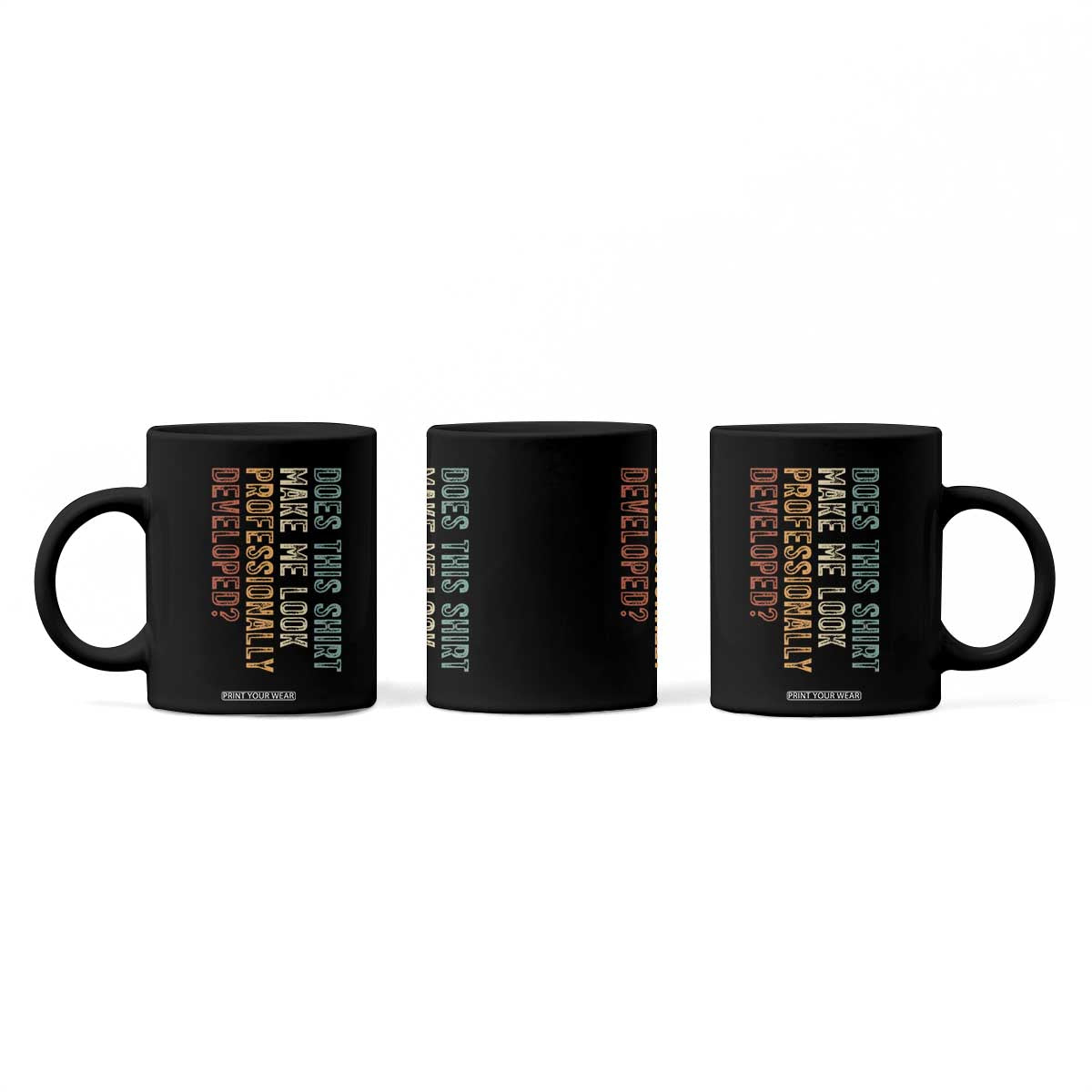 Does This Make Me Look Professionally Developed Coffee Mug Funny Sarcastic TS12 Print Your Wear