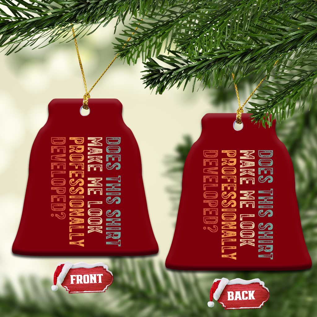 Does This Make Me Look Professionally Developed Ceramic Ornament Funny Sarcastic TS12 Print Your Wear