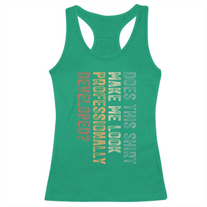 Does This Make Me Look Professionally Developed Racerback Tank Top Funny Sarcastic TS12 Irish Green Print Your Wear