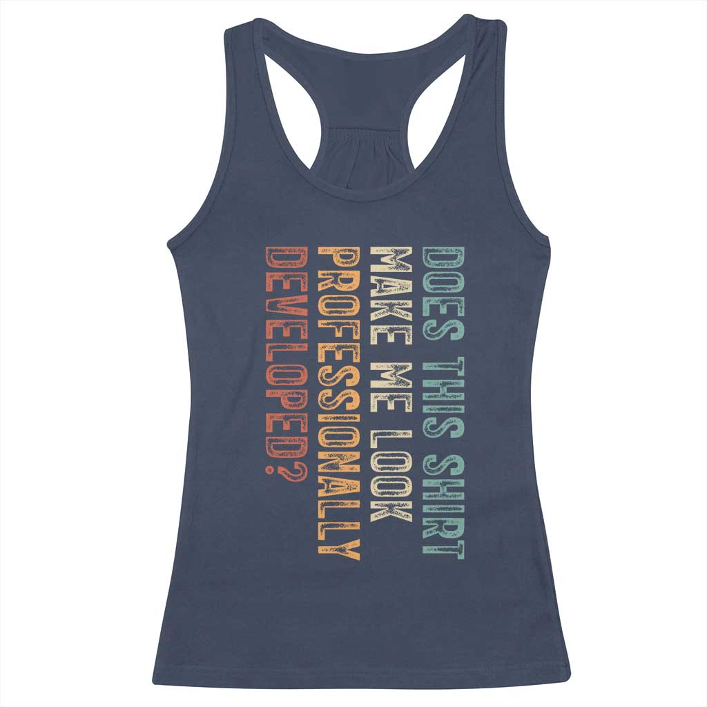 Does This Make Me Look Professionally Developed Racerback Tank Top Funny Sarcastic TS12 Navy Print Your Wear