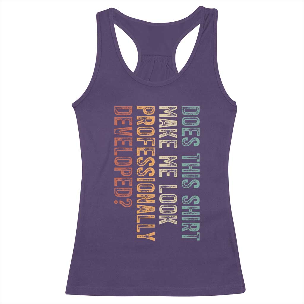 Does This Make Me Look Professionally Developed Racerback Tank Top Funny Sarcastic TS12 Purple Print Your Wear