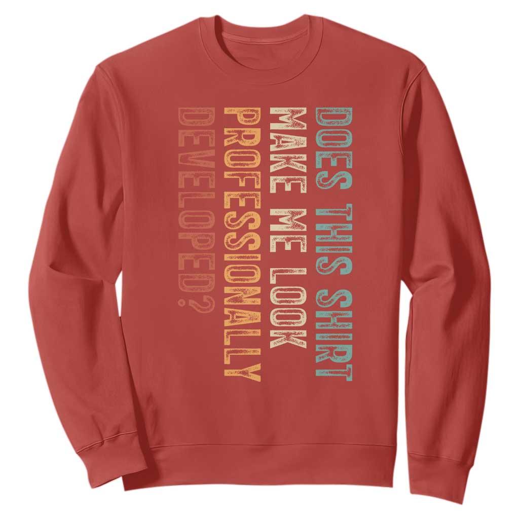 Does This Make Me Look Professionally Developed Sweatshirt Funny Sarcastic TS12 Red Print Your Wear