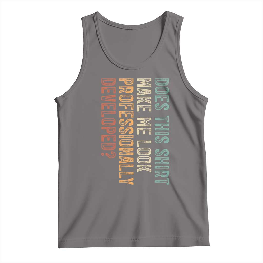 Does This Make Me Look Professionally Developed Tank Top Funny Sarcastic TS12 Deep Heather Print Your Wear