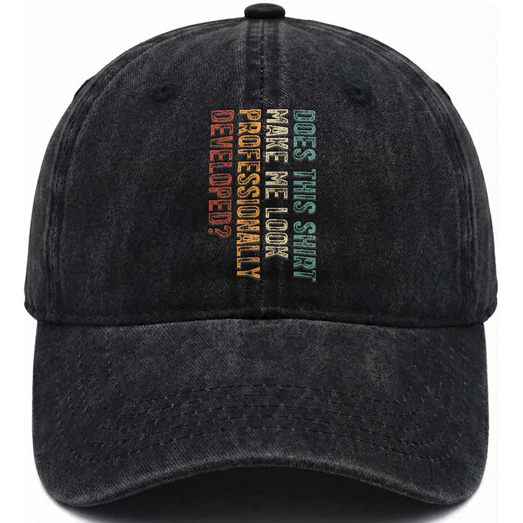 Does This Make Me Look Professionally Developed Washed Cotton Baseball Cap Funny Sarcastic TS12 Print Your Wear