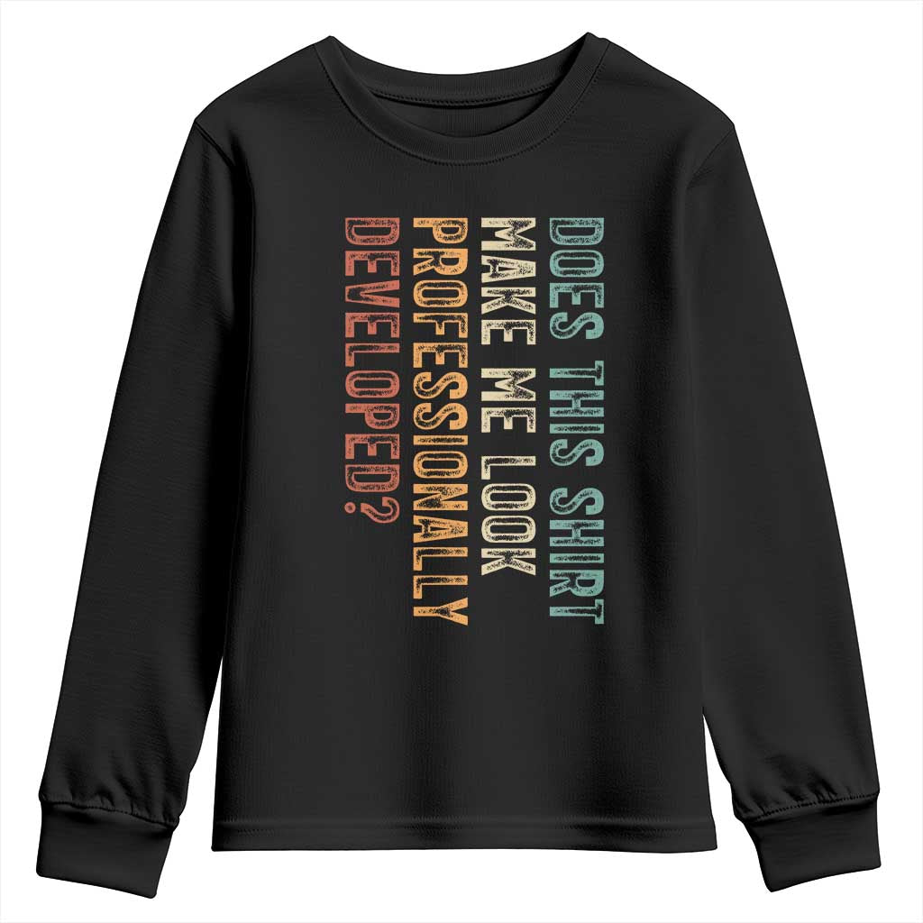Does This Make Me Look Professionally Developed Youth Sweatshirt Funny Sarcastic TS12 Black Print Your Wear