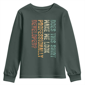 Does This Make Me Look Professionally Developed Youth Sweatshirt Funny Sarcastic TS12 Dark Forest Green Print Your Wear