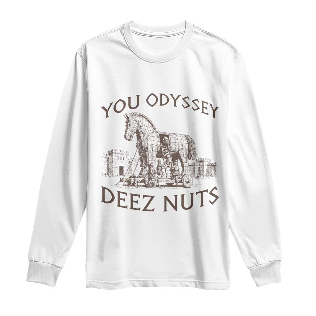 Funny You Odyssey Deez Nuts Trojan Horse Long Sleeve Shirt Ancient Greek History Meme Humor Gift TS12 White Print Your Wear