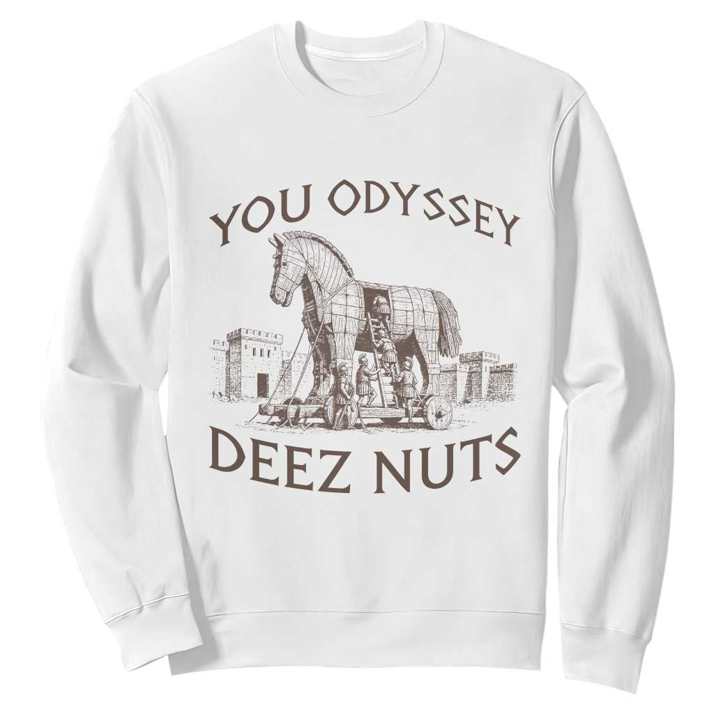 Funny You Odyssey Deez Nuts Trojan Horse Sweatshirt Ancient Greek History Meme Humor Gift TS12 White Print Your Wear