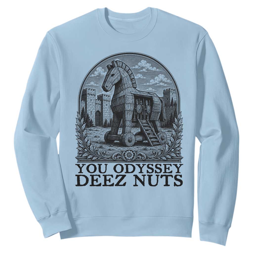 Funny You Odyssey Deez Nuts Trojan Horse Sweatshirt Ancient Greek History Gift TS12 Light Blue Print Your Wear