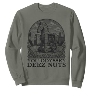Funny You Odyssey Deez Nuts Trojan Horse Sweatshirt Ancient Greek History Gift TS12 Military Green Print Your Wear