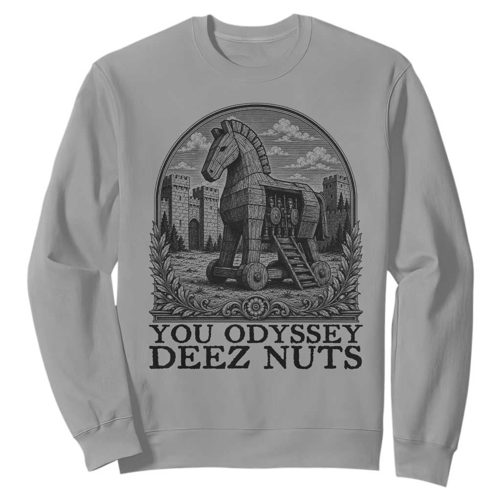 Funny You Odyssey Deez Nuts Trojan Horse Sweatshirt Ancient Greek History Gift TS12 Sport Gray Print Your Wear