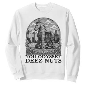 Funny You Odyssey Deez Nuts Trojan Horse Sweatshirt Ancient Greek History Gift TS12 White Print Your Wear