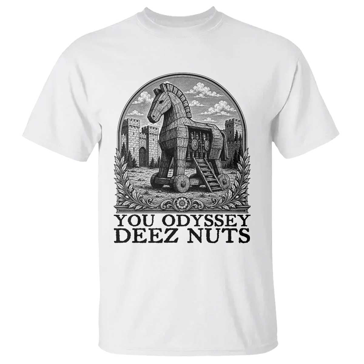Funny You Odyssey Deez Nuts Trojan Horse T Shirt Ancient Greek History Gift TS12 White Print Your Wear