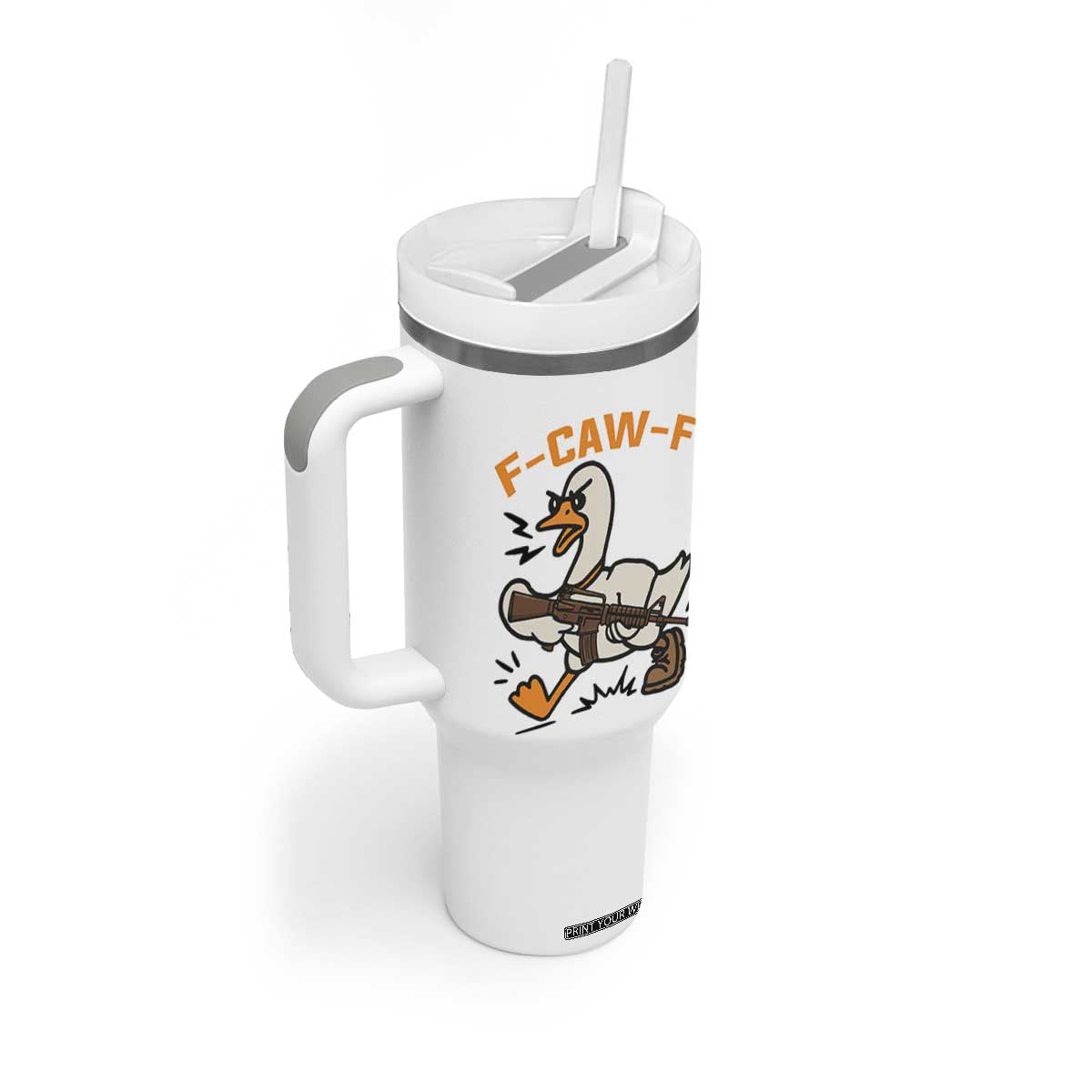 F Caw F Goose With Gun Tumbler With Handle Funny Rebellious Gift TS12 Print Your Wear