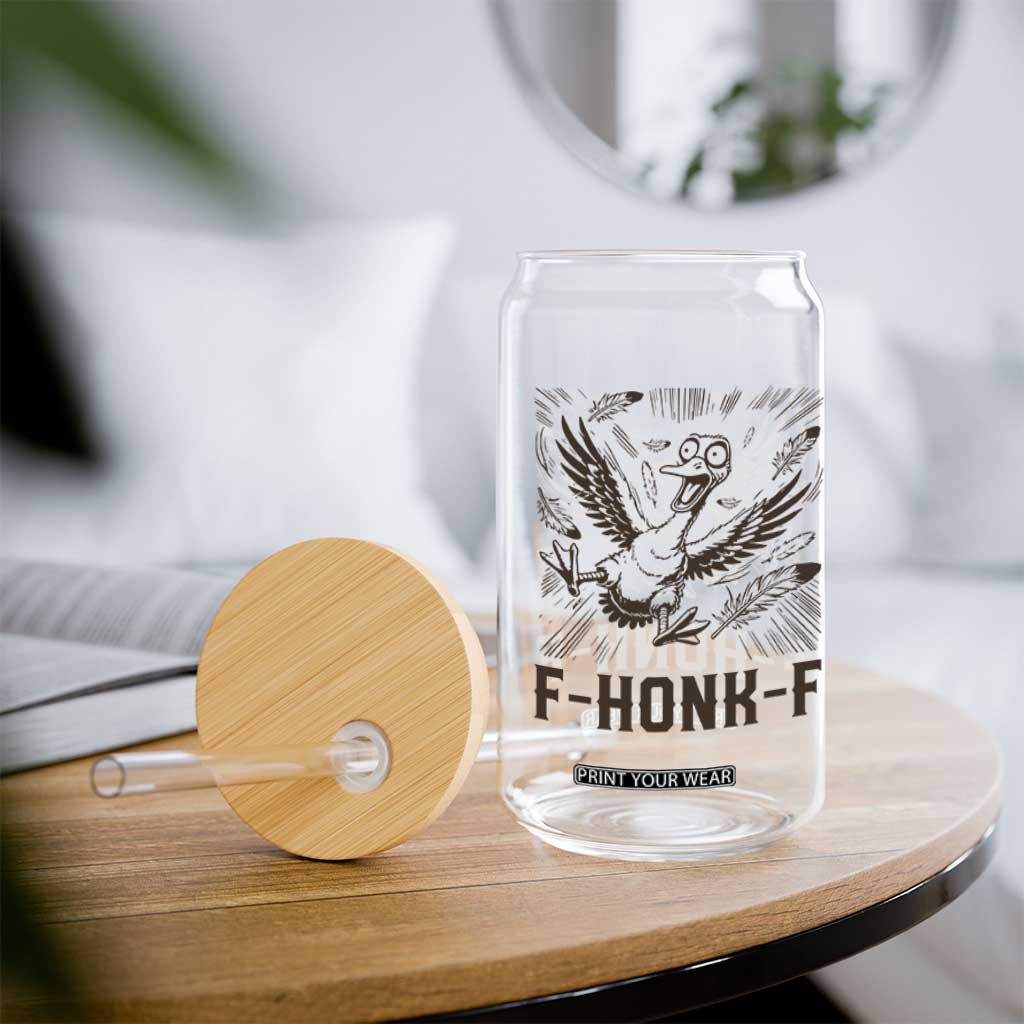 F Honk F Goose Lover Glass Can Funny Silly Chaotic Gift TS12 Print Your Wear