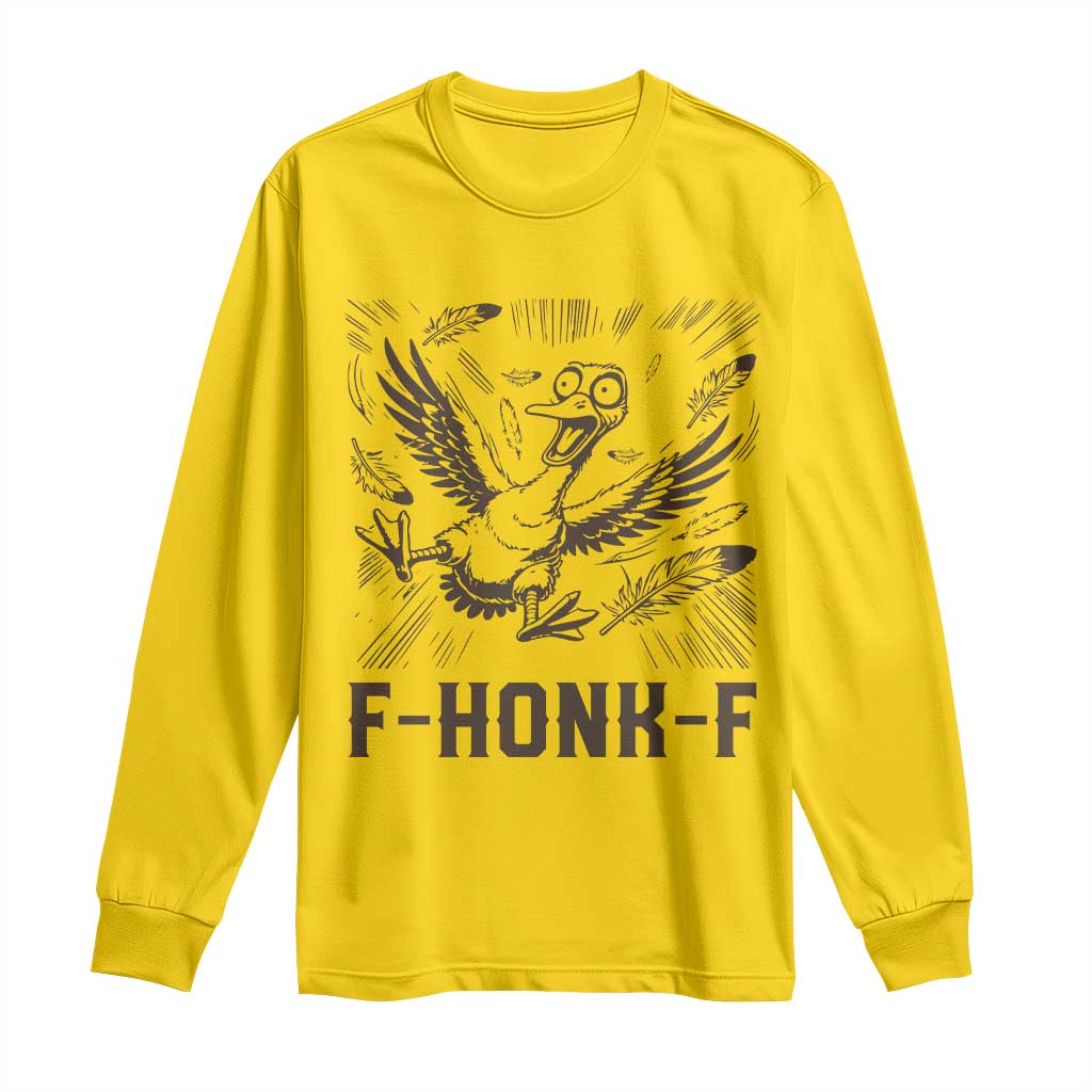 F Honk F Goose Lover Long Sleeve Shirt Funny Silly Chaotic Gift TS12 Daisy Print Your Wear