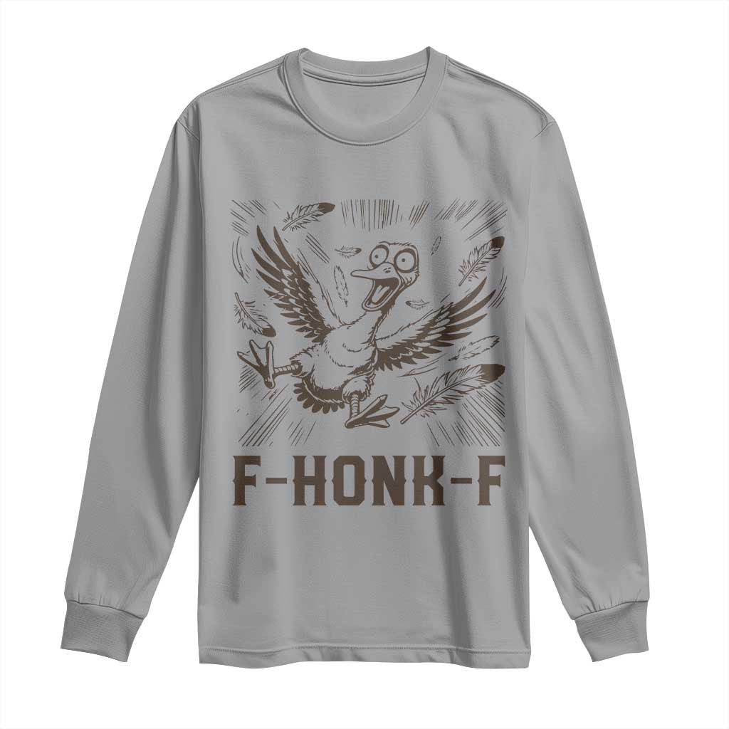 F Honk F Goose Lover Long Sleeve Shirt Funny Silly Chaotic Gift TS12 Sport Gray Print Your Wear