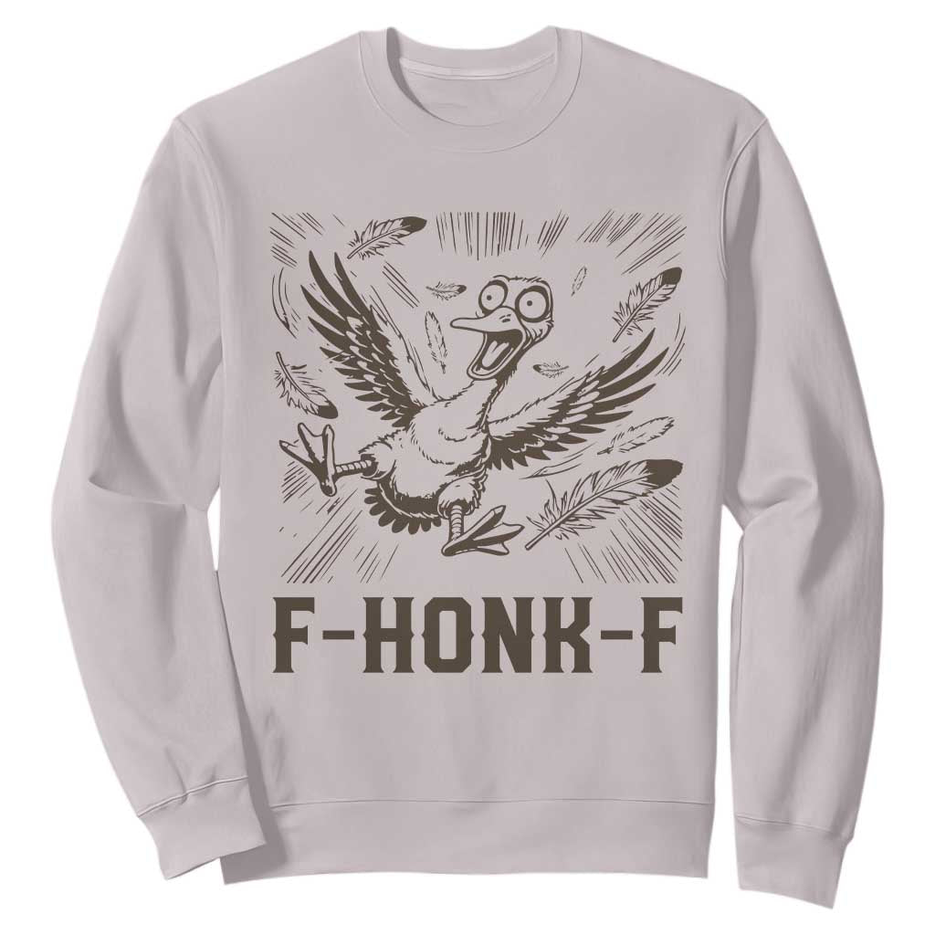 F Honk F Goose Lover Sweatshirt Funny Silly Chaotic Gift TS12 Ice Gray Print Your Wear