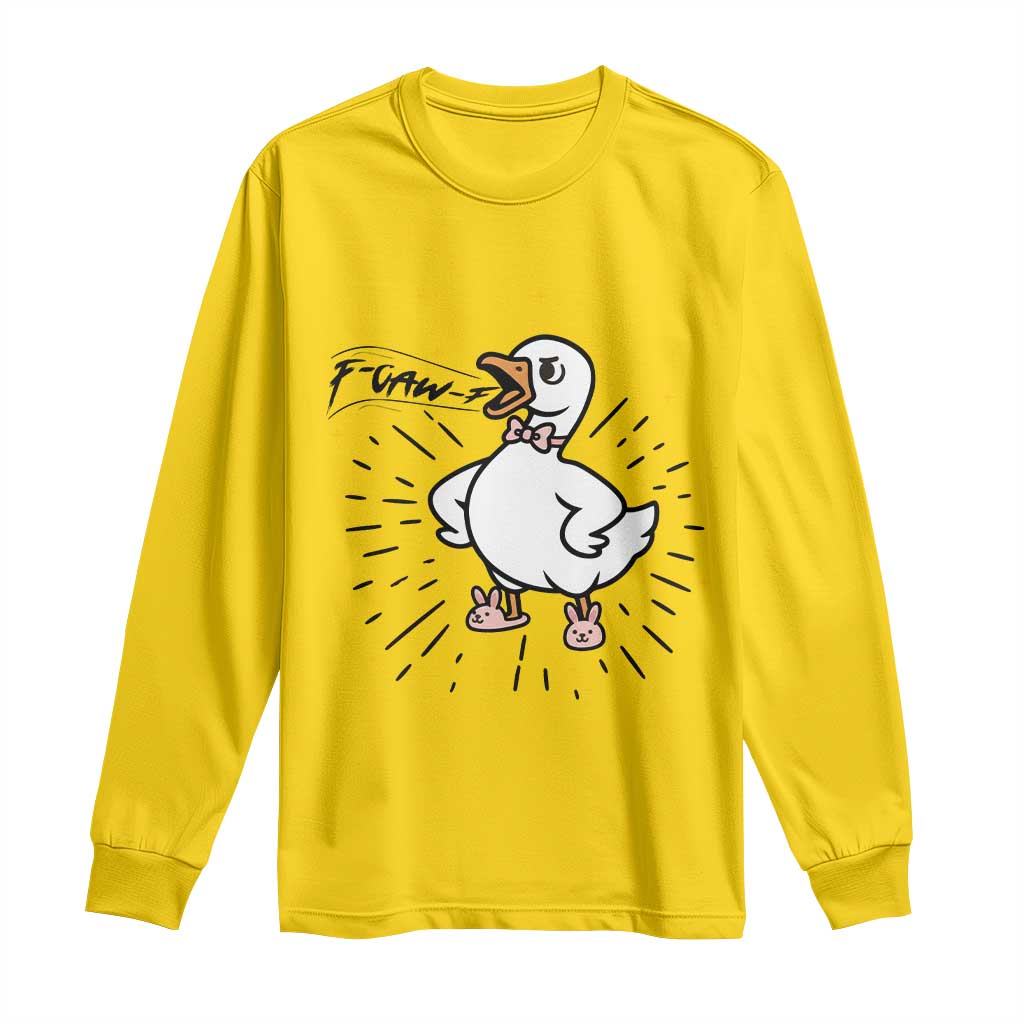 F Caw F Grumpy Goose Long Sleeve Shirt Funny Attitude Meme Gift TS12 Daisy Print Your Wear