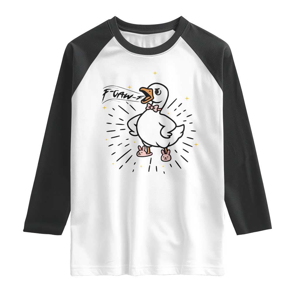 F Caw F Grumpy Goose Raglan Shirt Funny Attitude Meme Gift TS12 White Black Print Your Wear