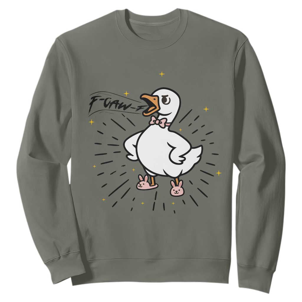 F Caw F Grumpy Goose Sweatshirt Funny Attitude Meme Gift TS12 Military Green Print Your Wear
