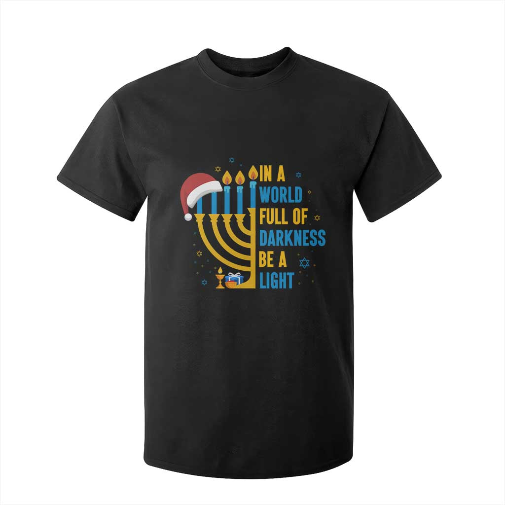 Christmas Hanukkah Interfaith Family Gift T Shirt For Kid In A World Full Of Darkness Be A Light TS12 Black Print Your Wear