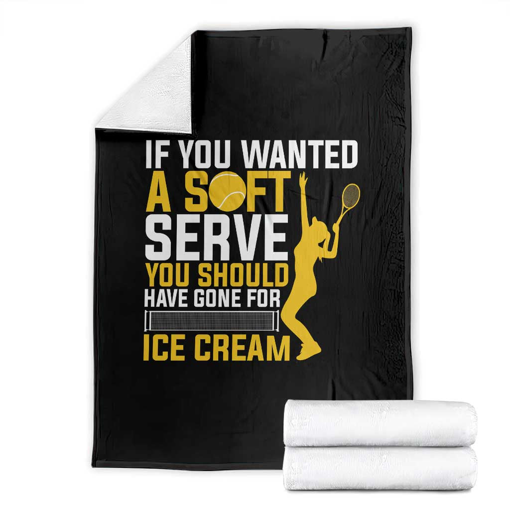 If You Wanted Soft Serve Gone For Ice Cream Throw Blanket Tennis Lover Gift TS12 Black Print Your Wear
