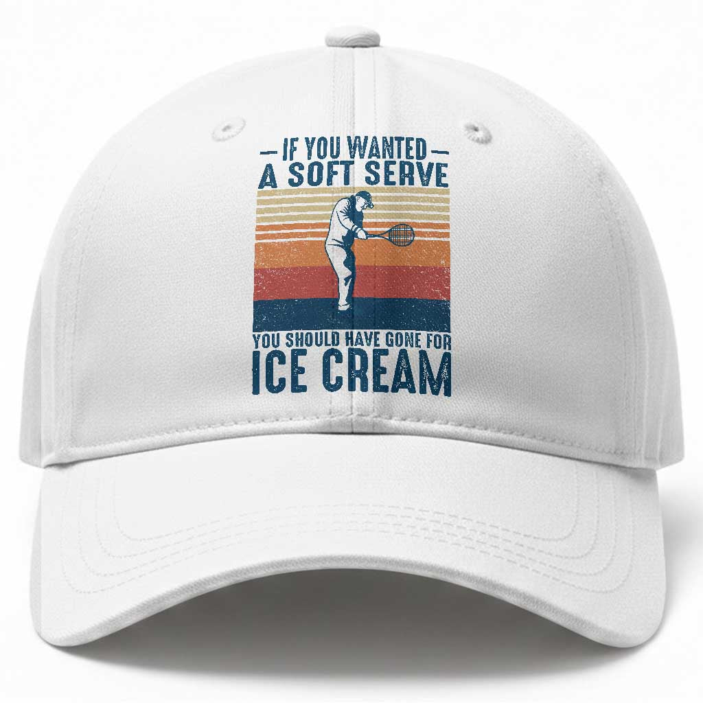Retro Tennis Player Gift Baseball Cap If You Wanted Soft Serve Gone For Ice Cream TS12 Print Your Wear