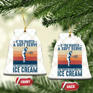 Retro Tennis Player Gift Ceramic Ornament If You Wanted Soft Serve Gone For Ice Cream TS12 Print Your Wear
