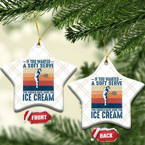 Retro Tennis Player Gift Ceramic Ornament If You Wanted Soft Serve Gone For Ice Cream TS12 Print Your Wear