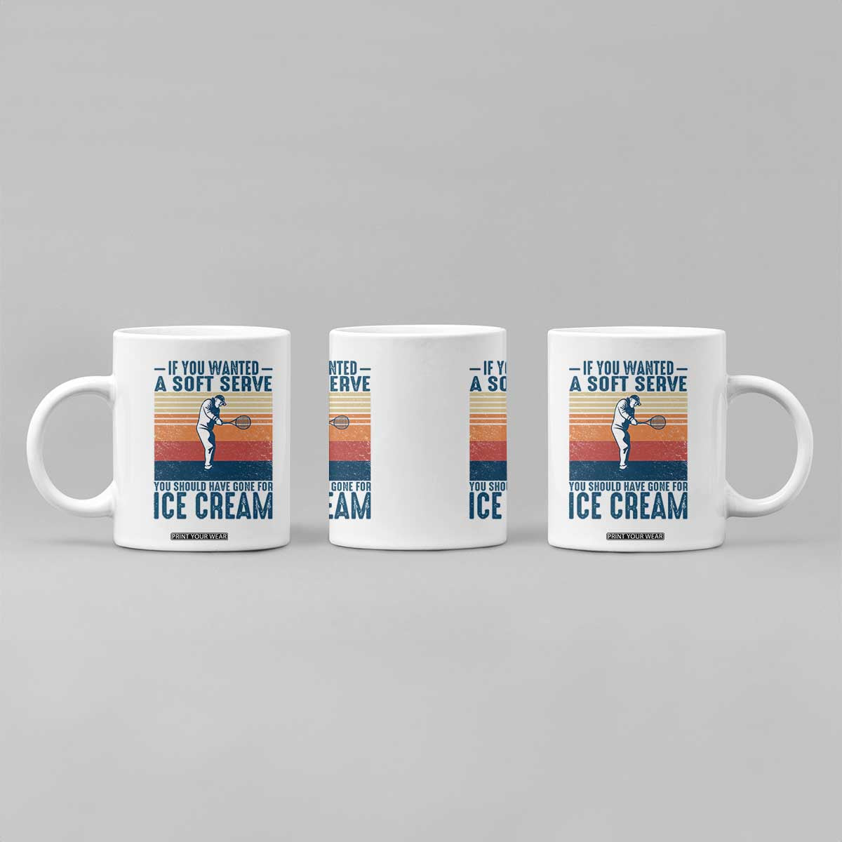 Retro Tennis Player Gift Coffee Mug If You Wanted Soft Serve Gone For Ice Cream TS12 Print Your Wear