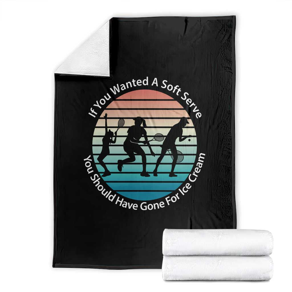 Sarcastic Tennis Girl Gift Throw Blanket If You Wanted Soft Serve Gone For Ice Cream TS12 Black Print Your Wear
