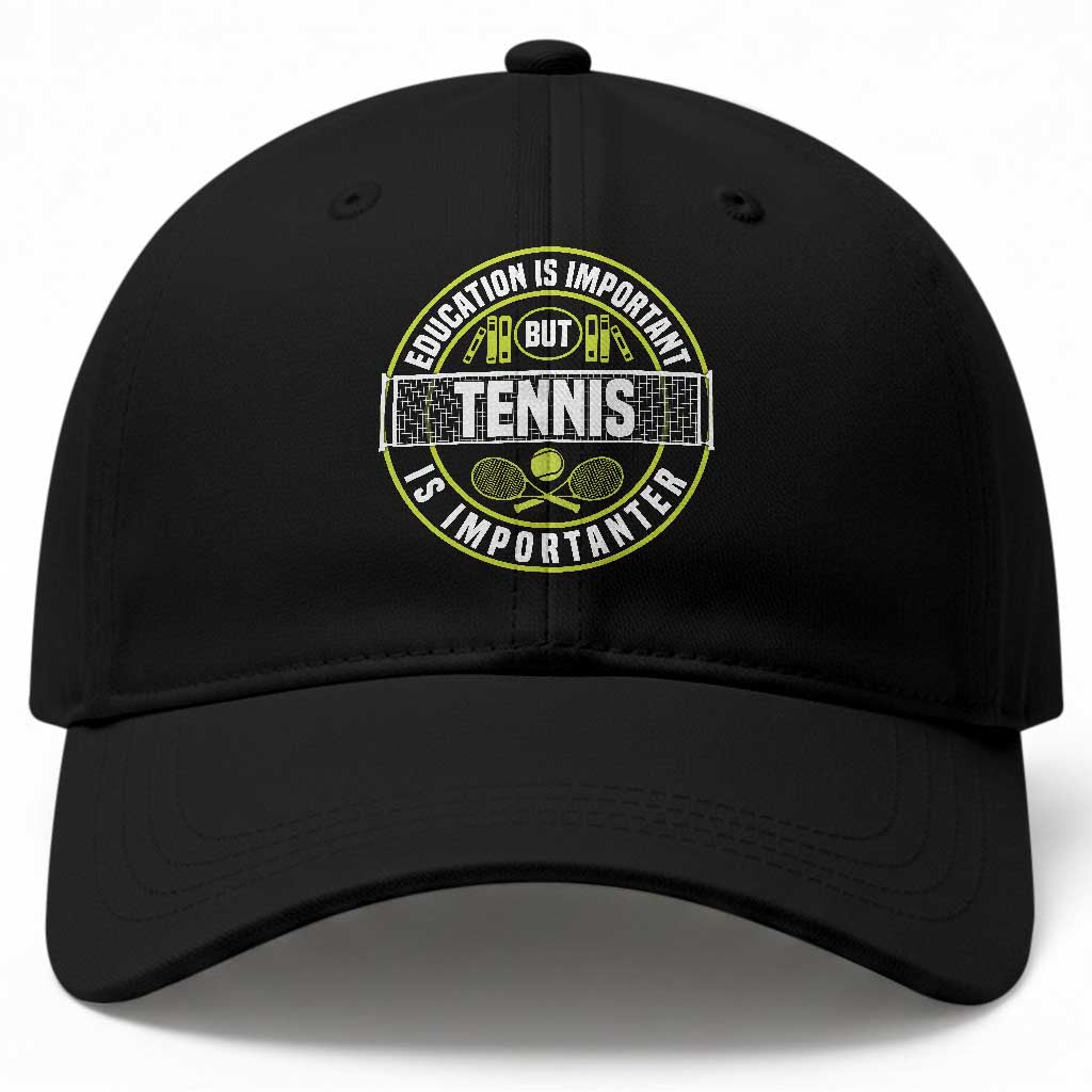 Education Is Important But Tennis Is Importanter Baseball Cap Tennis Lover TS12 Print Your Wear