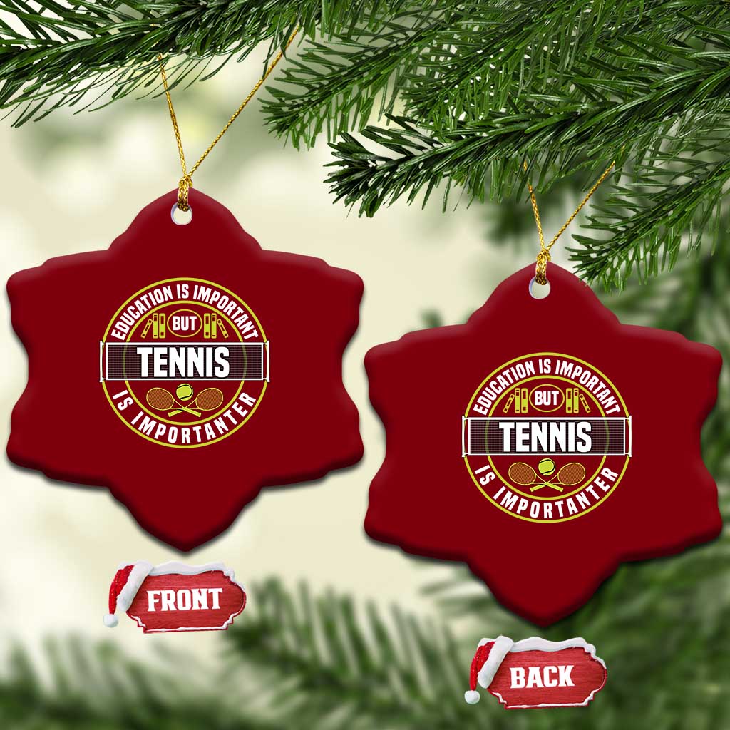 Education Is Important But Tennis Is Importanter Ceramic Ornament Tennis Lover TS12 Print Your Wear