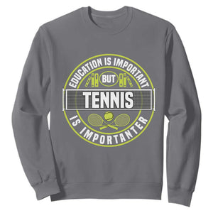 Education Is Important But Tennis Is Importanter Sweatshirt Tennis Lover TS12 Charcoal Print Your Wear