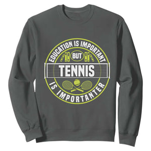 Education Is Important But Tennis Is Importanter Sweatshirt Tennis Lover TS12 Dark Heather Print Your Wear