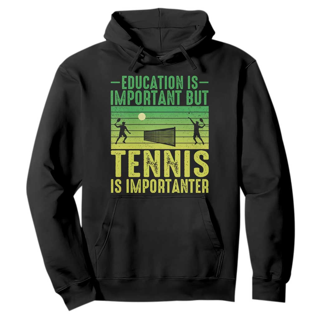Vintage Retro Tennis Quote Hoodie Education Is Important But Tennis Is Importanter TS12 Black Print Your Wear
