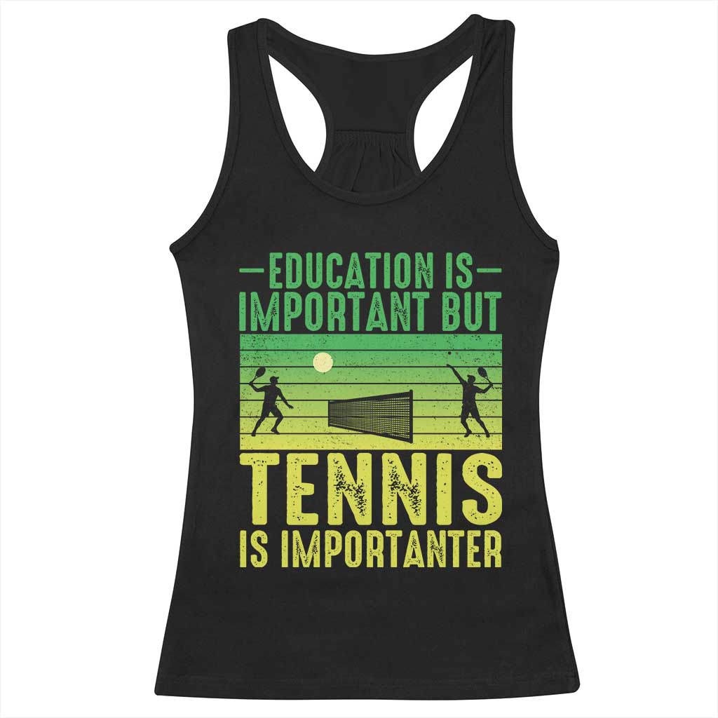 Vintage Retro Tennis Quote Racerback Tank Top Education Is Important But Tennis Is Importanter TS12 Black Print Your Wear