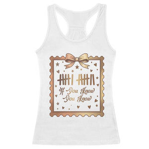 If You Know You Know Six Seven Meme Racerback Tank Top African American Gift TS12 White Print Your Wear