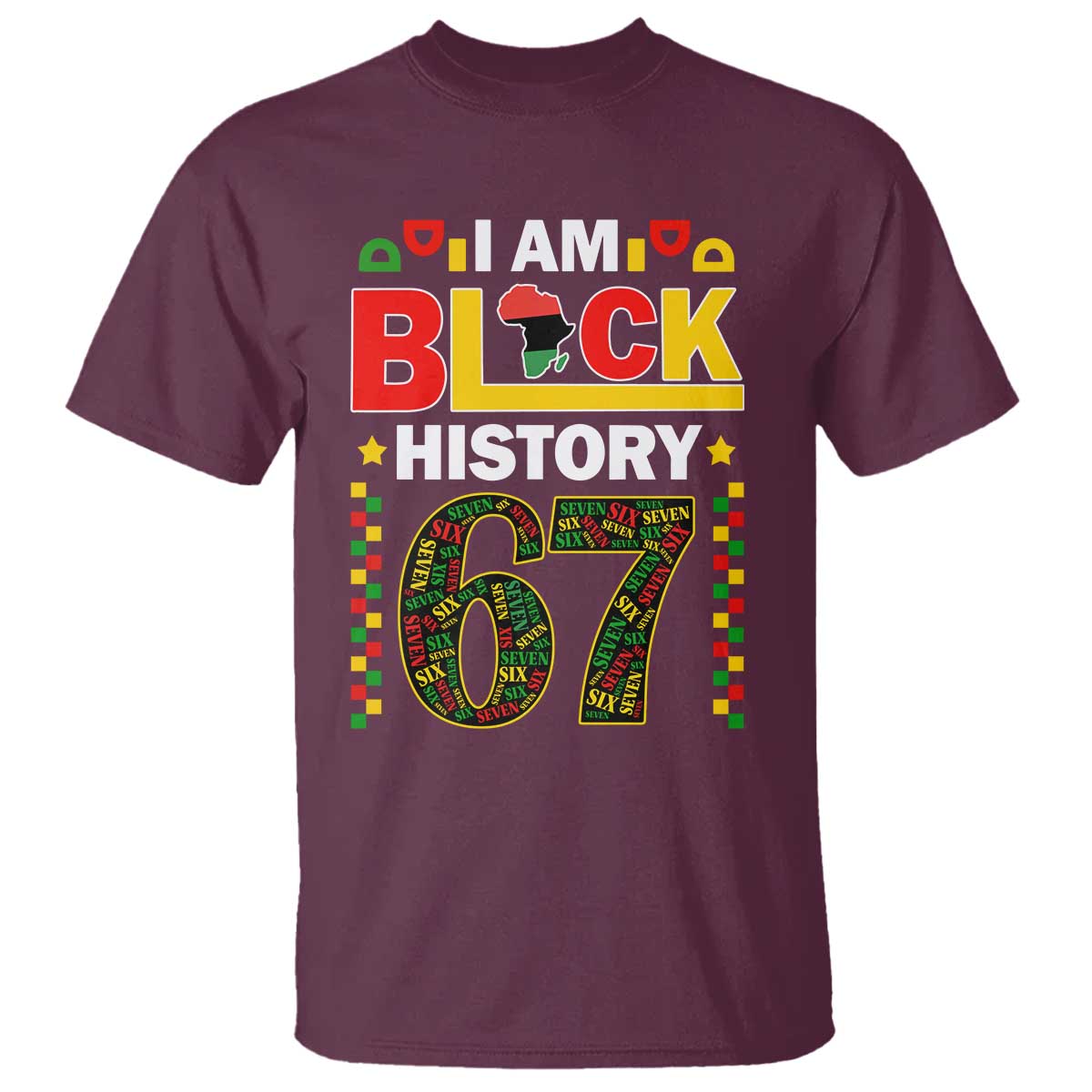 67 Meme Black History Month T Shirt African American Pride TS12 Maroon Print Your Wear