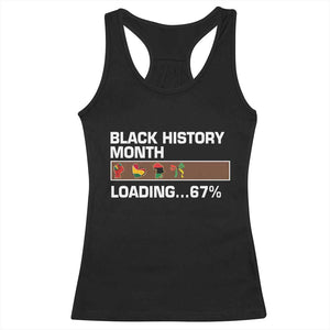 Funny Black History Month Loading Racerback Tank Top Six Seven Meme TS12 Black Print Your Wear