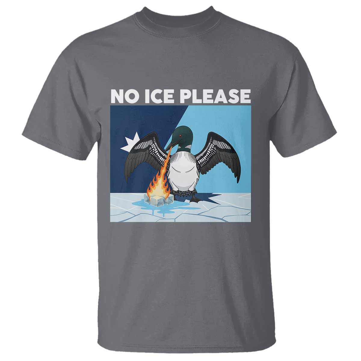 Funny Fire Breathing Loon T Shirt No Ice Please TS12 Charcoal Print Your Wear