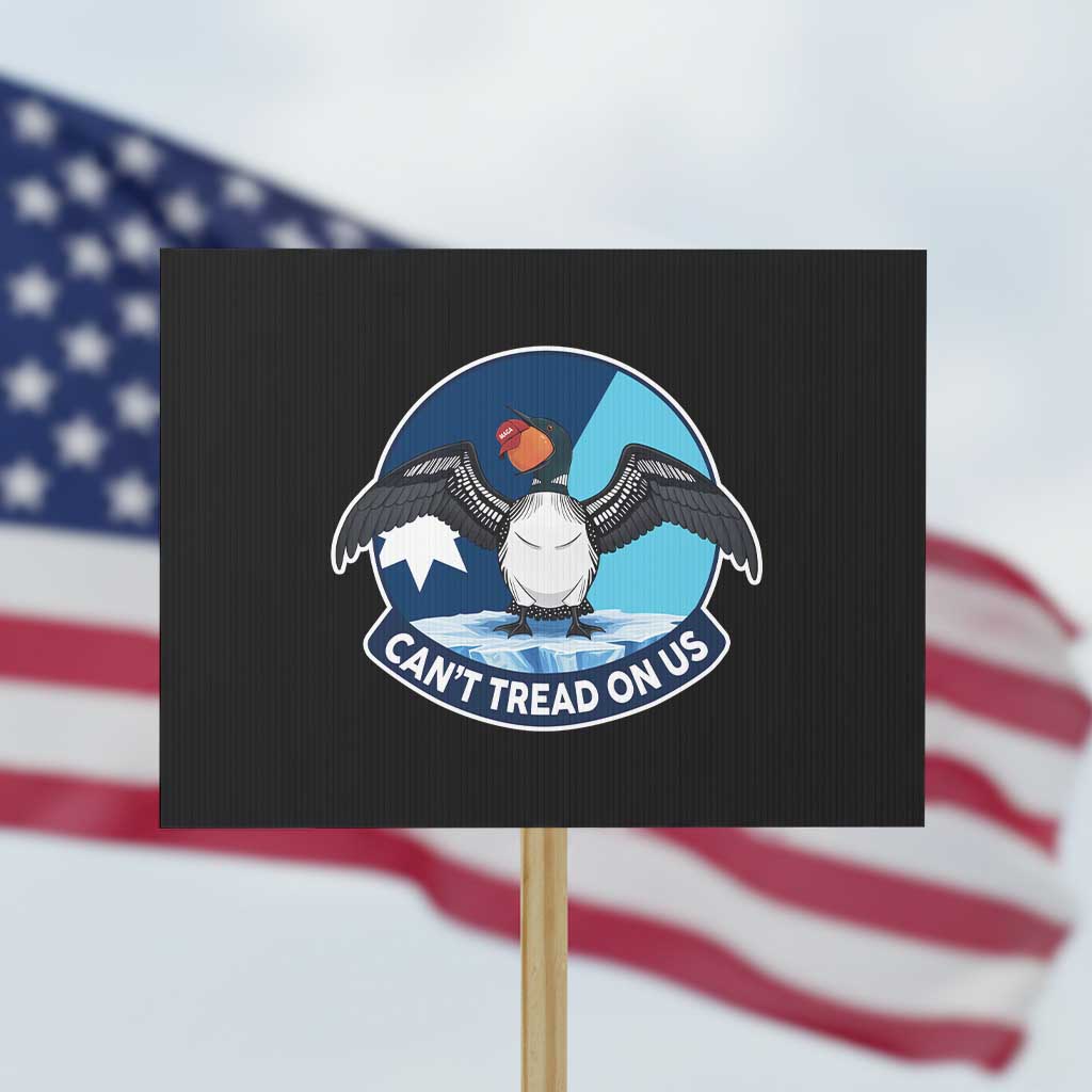 Can Not Tread On Us Protest Sign Common Loon No Ice Please TS12 Horizontal 18