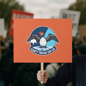 Can Not Tread On Us Protest Sign Common Loon No Ice Please TS12 Horizontal 18" × 24" Orange Print Your Wear