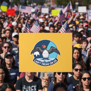 Can Not Tread On Us Protest Sign Common Loon No Ice Please TS12 Horizontal 18" × 24" Yellow Print Your Wear